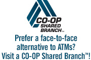 Click to find your nearest Shared Branch Prefer a face-to-face alternative to ATMs? Visit a CO-OP Shared Branch!